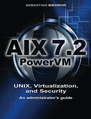 Aix 72 Powervm Unix Virtualization And Security An Administrators Guide Paperback Sebastian Biedro