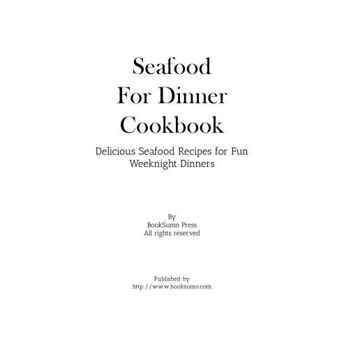 Seafood For Dinner Cookbook Delicious Seafood Recipes For Fun Weeknight Dinners Booksumo Press