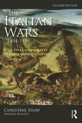 The Italian Wars 14941559 War State And Society In Early Modern Europe 2nd Ed 2019 2nd Ed 2019 Christine Shaw