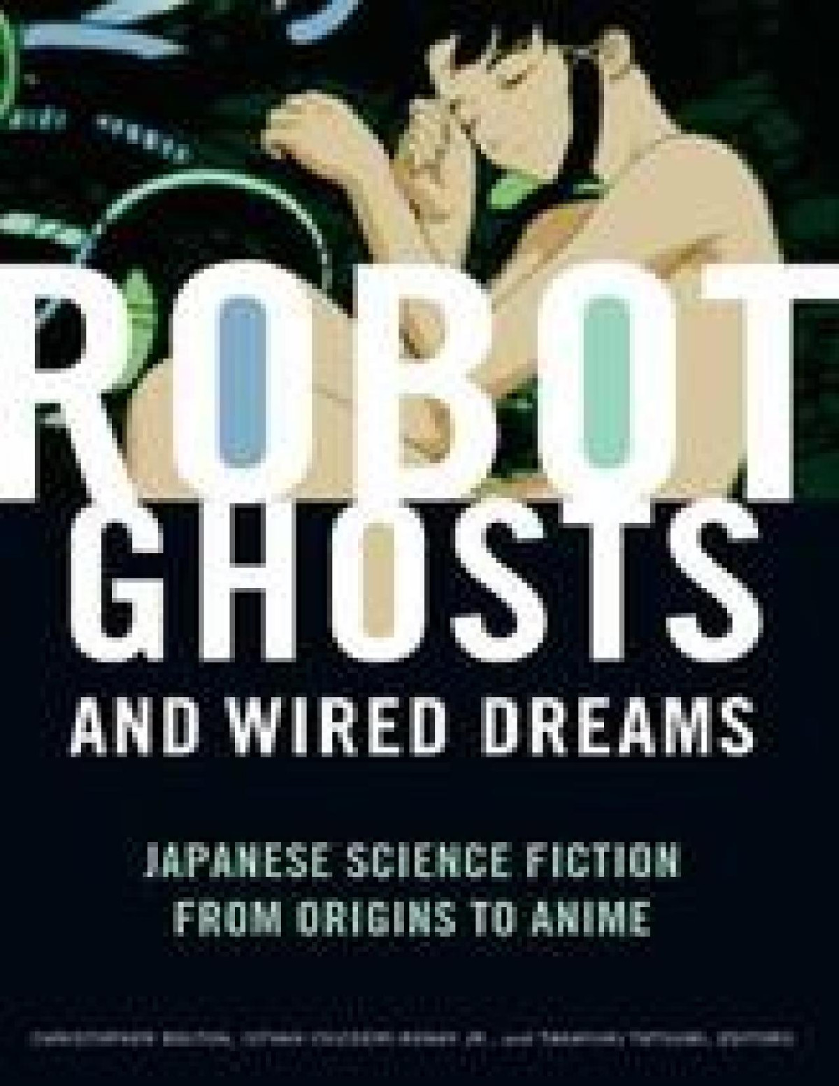 Robot Ghosts And Wired Dreams Christopher Bolton Istvan Csicseryronay Jr