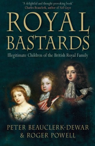 Royal Bastards Illegitimate Children Of The British Royal Family Roger Powell