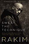 Sweat The Technique Revelations On Creativity From The Lyrical Genius Rakim