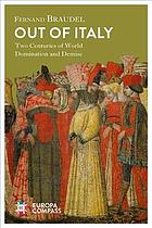 Out Of Italy Two Centuries Of World Domination And Demise Fernand Braudel