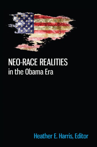 Neorace Realities In The Obama Era Heather E Harris