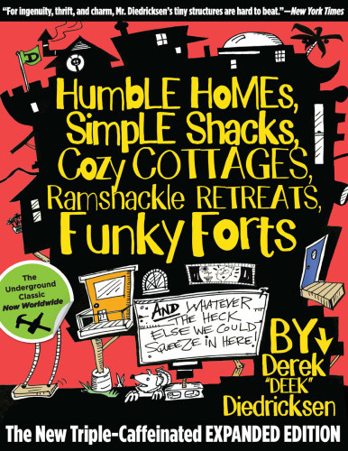 Humble Homes Simple Shacks Cozy Cottages Ramshackle Retreats Funky Forts And Whatever The Heck Else We Could Squeeze In Here Diedricksen
