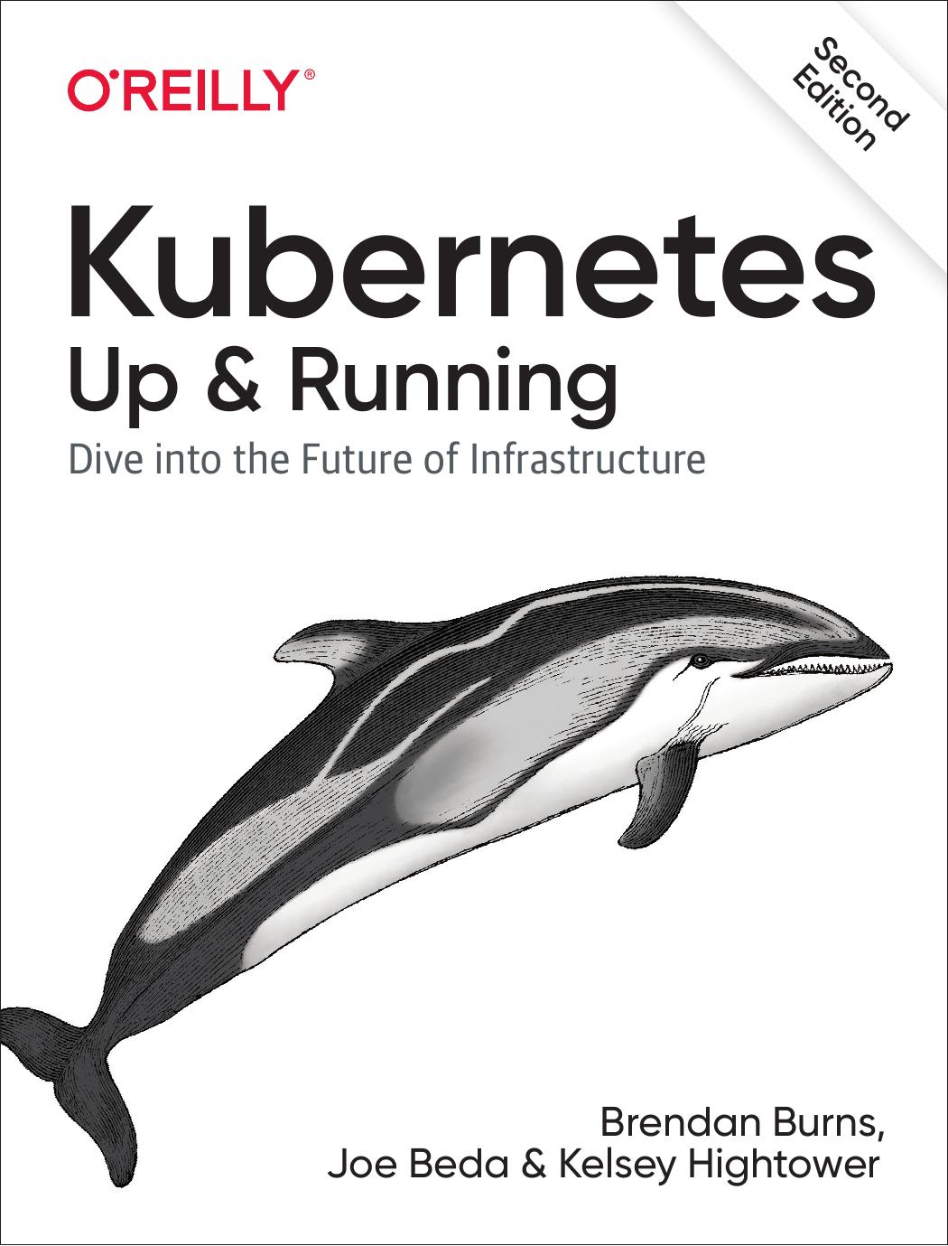 Kubernetes Up And Running Dive Into The Future Of Infrastructure 2nd Brendan Burns