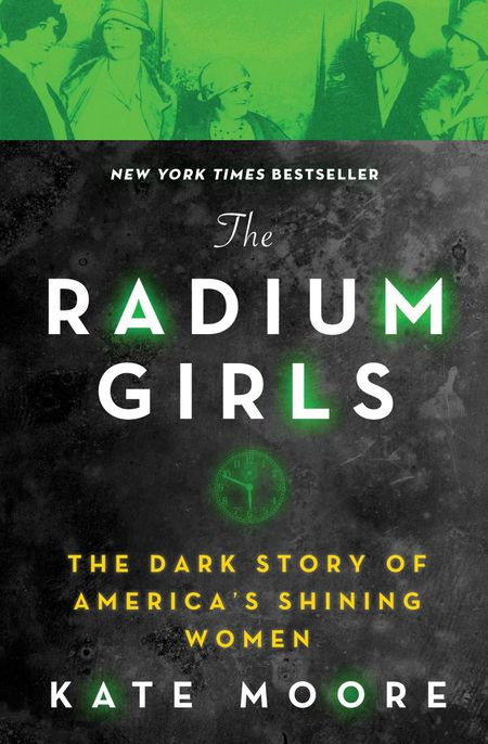 The Radium Girls The Dark Story Of Americas Shining Women Reprint Kate Moore