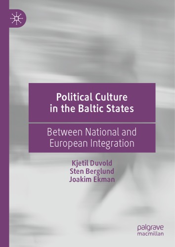 Political Culture In The Baltic States Between National And European Integration Kjetil Duvold
