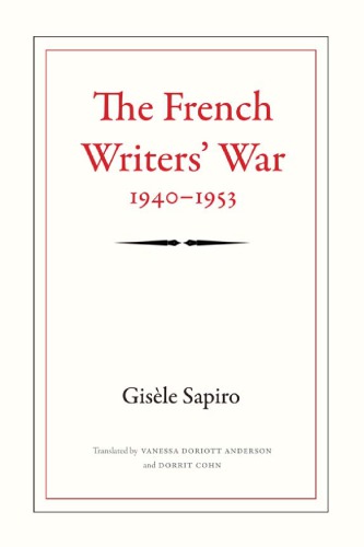 The French Writers War 19401953 Gisle Sapiro