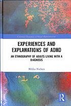 Experiences And Explanations Of Adhd An Ethnography Of Adults Living With A Diagnosis 1st Edition Mikka Nielsen
