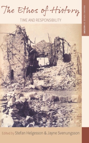 The Ethos Of History Time And Responsibility Stefan Helgesson