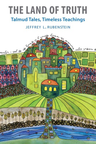 The Land Of Truth Talmud Tales Timeless Teachings Jeffrey L Rubenstein