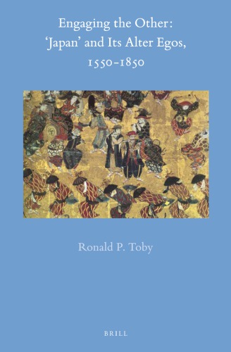 Engaging The Other Japan And Its Alter Egos 15501850 Ronald P Toby