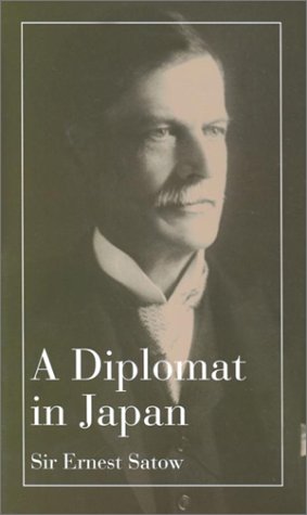 A Diplomat In Japan The Inner History Of The Critical Years In The Evolution Of Japan When The Ports Were Opened And The Monarchy Restored 1st Icg Muse Ed 2nd Print Ernest Mason Satow
