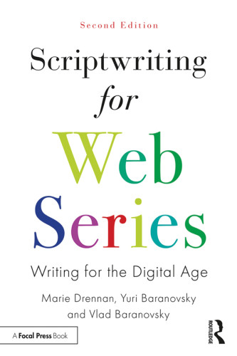 Scriptwriting For Web Series Writing For The Digital Age Second Edition Baranovsky