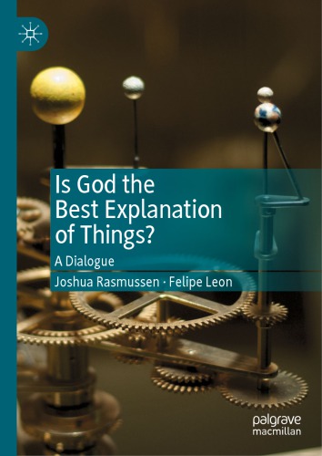 Is God The Best Explanation Of Things A Dialogue 1st Joshua Rasmussen