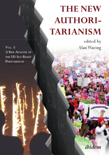 The New Authoritarianism Vol 1 A Risk Analysis Of The Us Altright Phenomenon Paperback Alan Waring