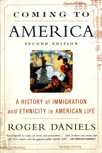 Coming To America A History Of Immigration And Ethnicity In American Life 2 Roger Daniels