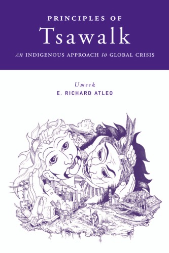 Principles Of Tsawalk An Indigenous Approach To Global Crisis Richard