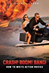 Crash Boom Bang How To Write Action Movies Paperback Michael Lucker