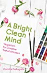 A Bright Clean Mind Veganism For Creative Transformation Camille Deangelis