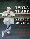 Keep It Moving Lessons For The Rest Of Your Life Hardcover Twyla Tharp