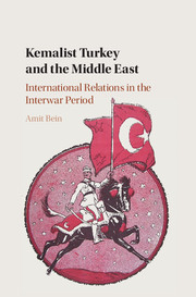 Kemalist Turkey And The Middle East International Relations In The Interwar Period Ebook Amit Bein