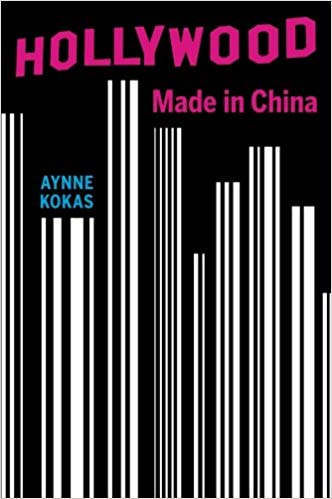 Hollywood Made In China First Edition Aynne Kokas