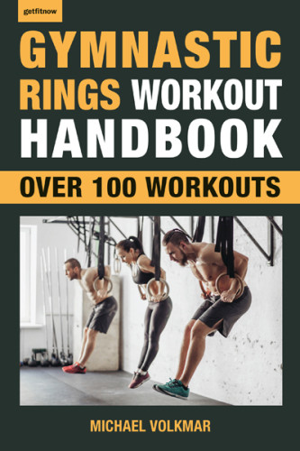 Gymnastic Rings Workout Handbook Over 100 Workouts Michael Volkmar