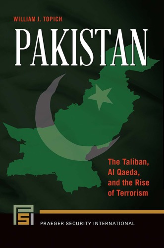 Pakistan The Taliban Al Qaeda And The Rise Of Terrorism William J Topich