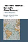 The Federal Reserves Role In The Global Economy Michael D Bordo Mark A Wynne