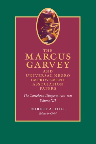 The Marcus Garvey And United Negro Improvement Association Papers Volume Xii The Caribbean Diaspora 19201921 Marcus Garvey Robert A Hill