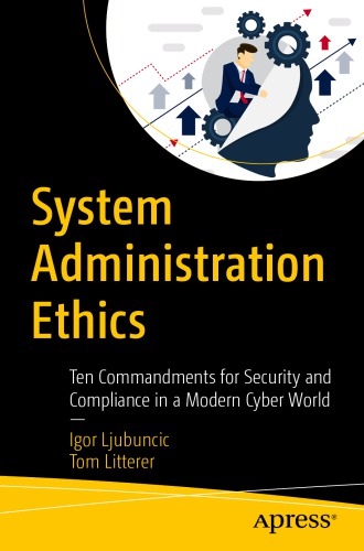 System Administration Ethics Ten Commandments For Security And Compliance In A Modern Cyber World Igor Ljubuncic