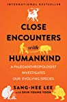 Close Encounters With Humankind A Paleoanthropologist Investigates Our Evolving Species Hardcover Sanghee Lee