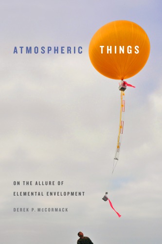 Atmospheric Things On The Allure Of Elemental Envelopment Derek P Mccormack