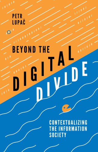 Beyond The Digital Divide Contextualizing The Information Society Petr Lupa