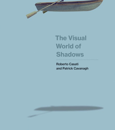 The Visual World Of Shadows Roberto Casati Patrick Cavanagh