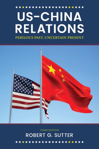 Uschina Relations Perilous Past Uncertain Present 3rd Edition Robert G Sutter