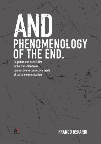 And Phenomenology Of The End Franco Berardi