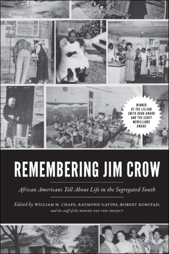 Remembering Jim Crow African Americans Tell About Life In The Segregated South William H Chafe