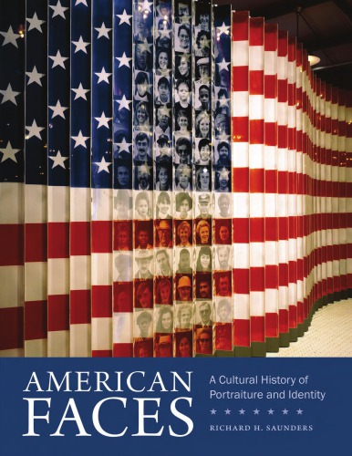 American Faces A Cultural History Of Portraiture And Identity Richard H Sander