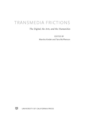 Transmedia Frictions The Digital The Arts And The Humanities Marsha Kinder