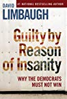 Guilty By Reason Of Insanity Why The Democrats Must Not Win David Limbaugh