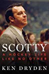 Scotty A Hockey Life Like No Other Ken Dryden