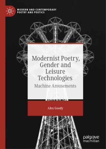 Modernist Poetry Gender And Leisure Technologies Machine Amusements Alex Goody