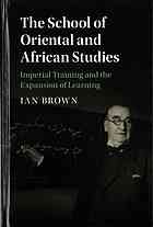 The School Of Oriental And African Studies Imperial Training And The Expansion Of Learning Brown