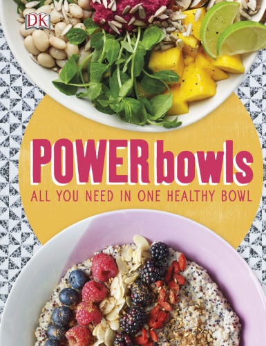 Power Bowls All You Need In One Healthy Bowl 1st Edition Kate Turner