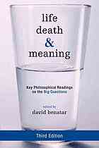 Life Death And Meaning Key Philosophical Readings On The Big Questions Third Edition David Benatar