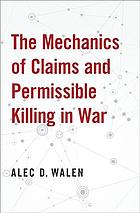The Mechanics Of Claims And Permissible Killing In War Walen