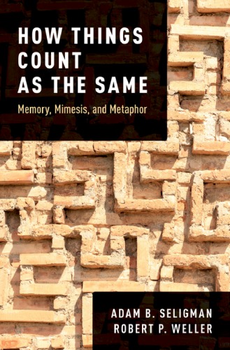 How Things Count As The Same Memory Mimesis And Metaphor Adam B Seligman